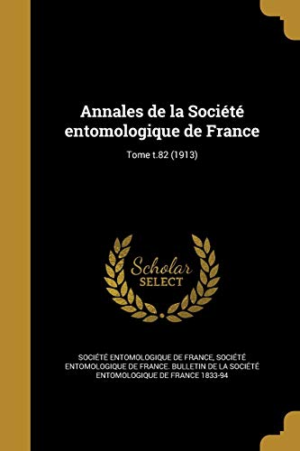 Annales de la Societe entomologique de France; Tome t.82 (1913) cover