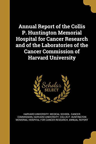 Annual Report of the Collis P. Huntington Memorial Hospital for Cancer cover