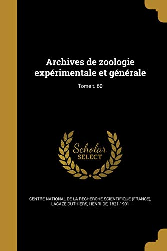 Archives de zoologie expérimentale et générale; Tome t. 60 cover