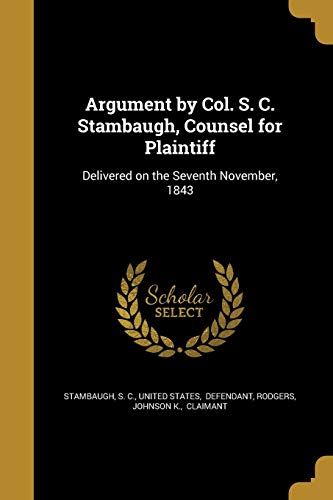 Argument by Col. S. C. Stambaugh, Counsel for Plaintiff cover
