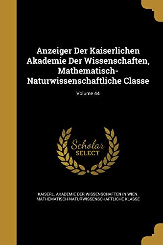 Anzeiger Der Kaiserlichen Akademie Der Wissenschaften, Mathematisch-Na cover