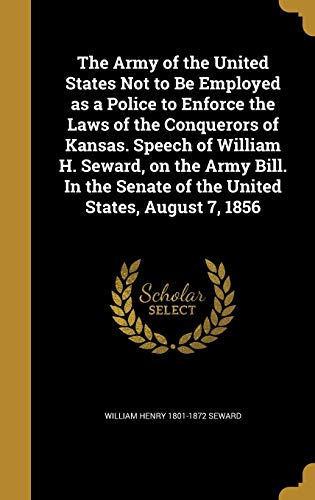 The Army of the United States Not to Be Employed as a Police to Enforc cover