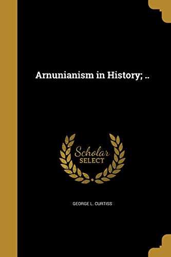 Arnunianism in History; .. cover