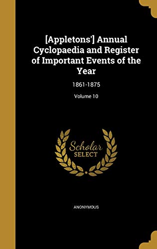 [Appletons'] Annual Cyclopaedia and Register of Important Events of th cover