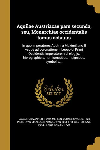 Aquilae Austriacae pars secunda, seu, Monarchiae occidentalis tomus oc cover