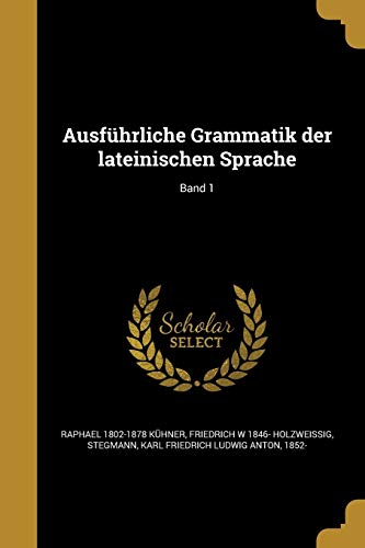 Ausfuhrliche Grammatik der lateinischen Sprache; Band 1 cover