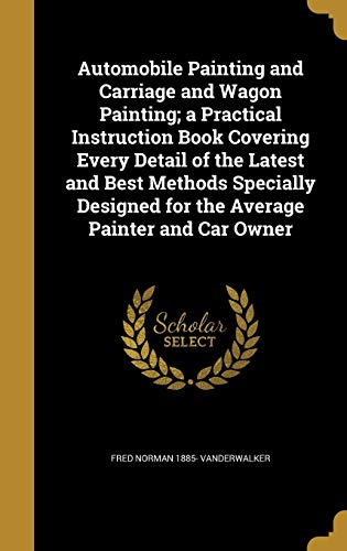 Automobile Painting and Carriage and Wagon Painting; a Practical Instr cover