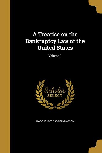A Treatise on the Bankruptcy Law of the United States; Volume 1 cover
