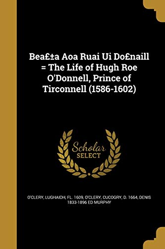 BeaGBP+/-a Aoa Ruai Ui DoGBPnaill = The Life of Hugh Roe O'Donnell, Pr cover