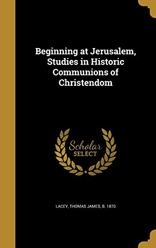 Beginning at Jerusalem, Studies in Historic Communions of Christendom cover