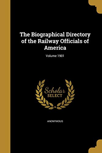 The Biographical Directory of the Railway Officials of America; Volume cover