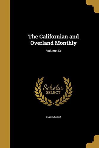 The Californian and Overland Monthly; Volume 43 cover