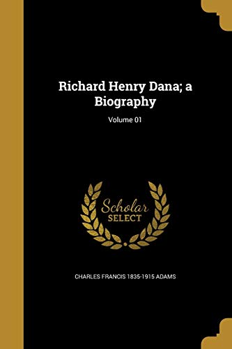 Richard Henry Dana; a Biography; Volume 01 cover