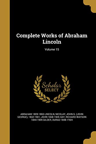 Complete Works of Abraham Lincoln; Volume 15 cover
