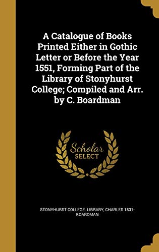 A Catalogue of Books Printed Either in Gothic Letter or Before the Yea cover