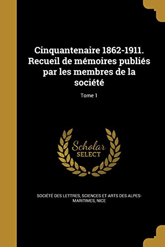 Cinquantenaire 1862-1911. Recueil de mémoires publiés par les membres cover