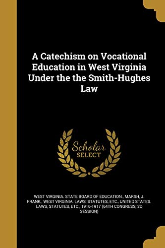 A Catechism on Vocational Education in West Virginia Under the the Smi cover