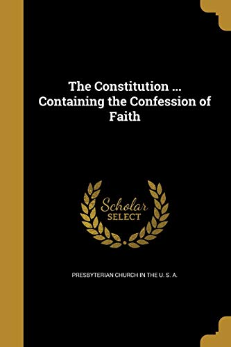 The Constitution ... Containing the Confession of Faith cover