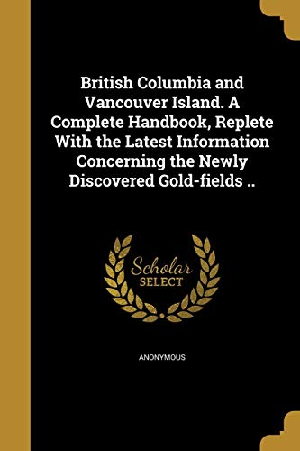 British Columbia and Vancouver Island. A Complete Handbook, Replete Wi cover