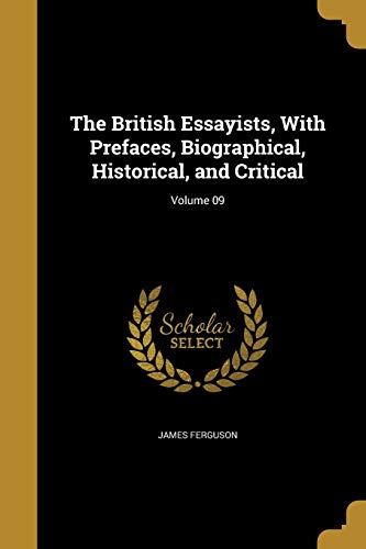 The British Essayists, With Prefaces, Biographical, Historical, and Cr cover