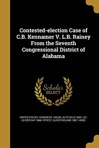 Contested-election Case of C.B. Kennamer V. L.B. Rainey From the Seven cover