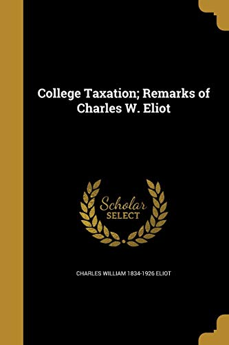 College Taxation; Remarks of Charles W. Eliot cover