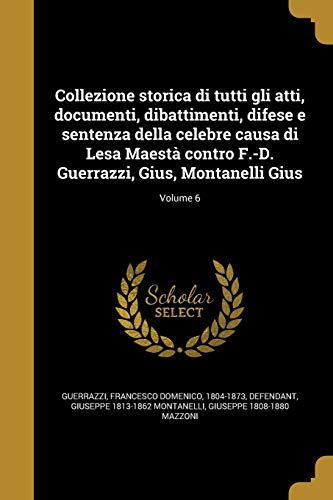 Collezione storica di tutti gli atti, documenti, dibattimenti, difese cover
