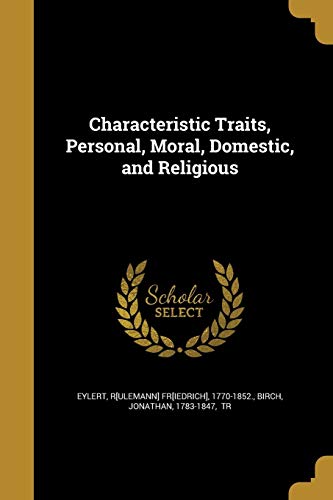 Characteristic Traits, Personal, Moral, Domestic, and Religious
