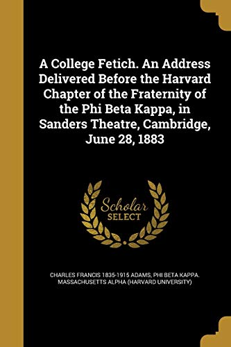 A College Fetich. An Address Delivered Before the Harvard Chapter of t cover