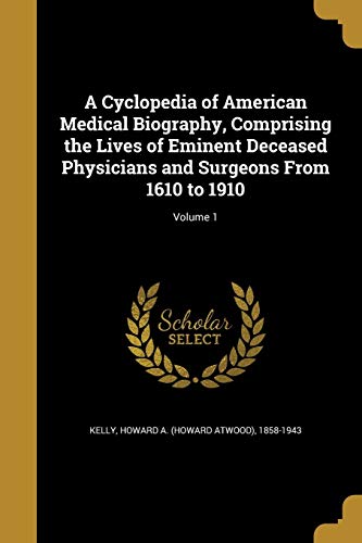 A Cyclopedia of American Medical Biography, Comprising the Lives of Em cover
