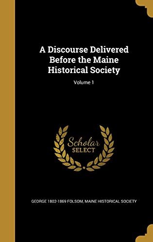 A Discourse Delivered Before the Maine Historical Society; Volume 1 cover
