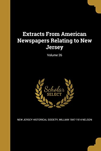 Extracts From American Newspapers Relating to New Jersey; Volume 26 cover