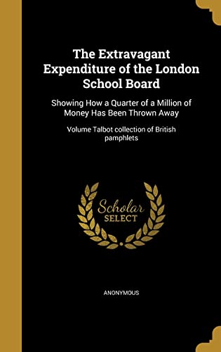 The Extravagant Expenditure of the London School Board cover