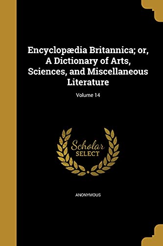 Encyclopaedia Britannica; or, A Dictionary of Arts, Sciences, and Misc cover