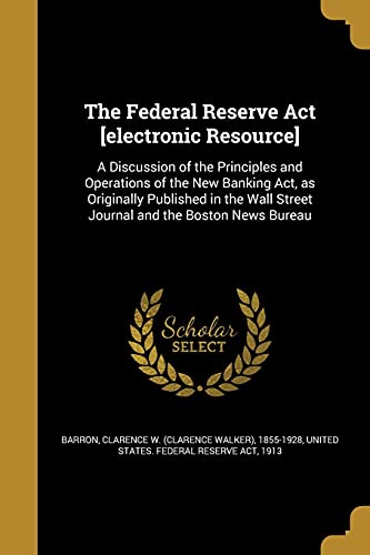 The Federal Reserve Act [electronic Resource]