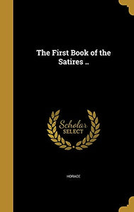 The First Book of the Satires .. 