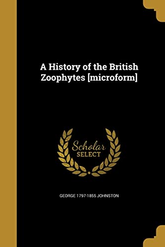 A History of the British Zoophytes [microform] cover