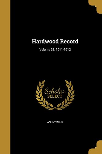 Hardwood Record; Volume 33, 1911-1912 cover