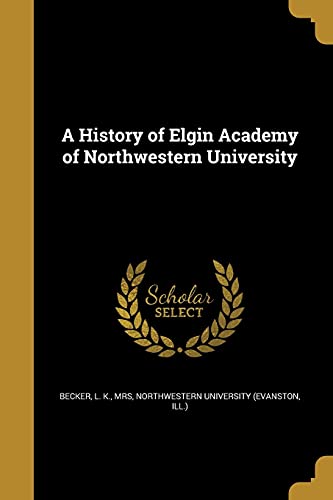 A History of Elgin Academy of Northwestern University cover