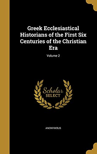 Greek Ecclesiastical Historians of the First Six Centuries of the Chri cover