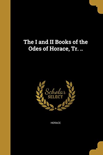 The I and II Books of the Odes of Horace, Tr. .. cover