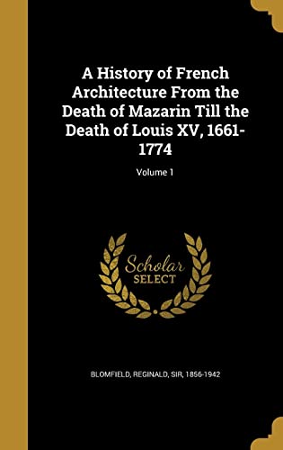 A History of French Architecture From the Death of Mazarin Till the De cover