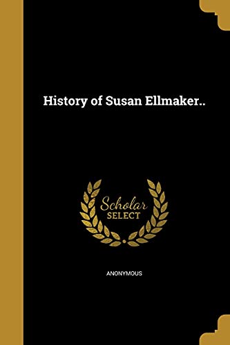 History of Susan Ellmaker.. cover