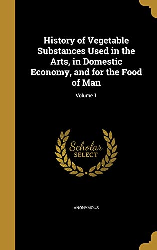 History of Vegetable Substances Used in the Arts, in Domestic Economy, cover