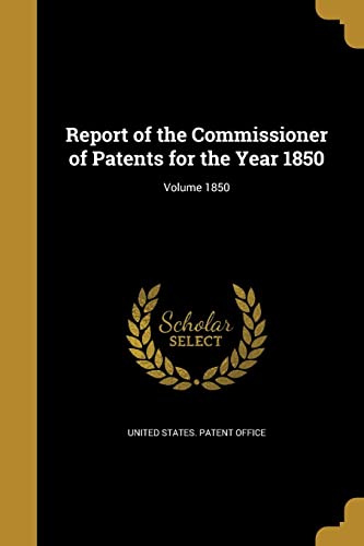 Report of the Commissioner of Patents for the Year 1850; Volume 1850 cover
