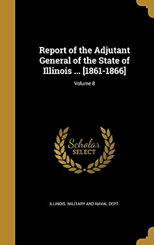 Report of the Adjutant General of the State of Illinois ... [1861-1866 cover