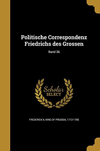 Politische Correspondenz Friedrichs des Grossen; Band 36 cover