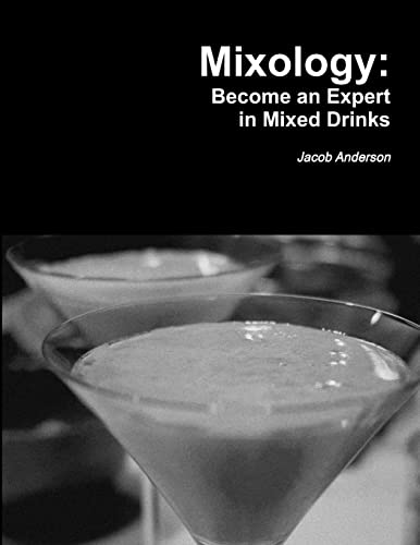 Mixology: Become an Expert in Mixed Drinks