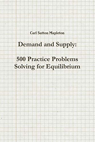 Demand and Supply: 500 Practice Problems Solving for Equilibrium