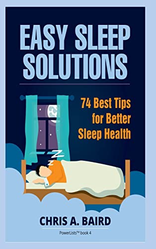 Sleep: Easy Sleep Solutions: 74 Best Tips for Better Sleep Health: How
